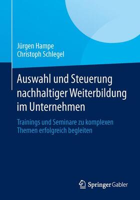 Schlegel / Hampe |  Auswahl und Steuerung nachhaltiger Weiterbildung im Unternehmen | Buch |  Sack Fachmedien