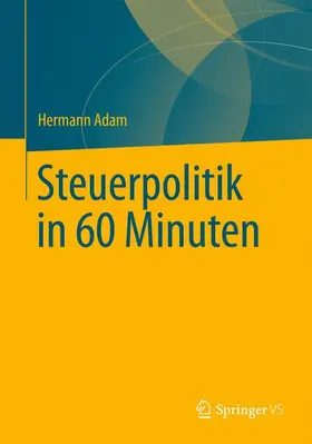 Adam |  Steuerpolitik in 60 Minuten | Buch |  Sack Fachmedien