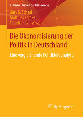 Schaal / Lemke / Ritzi |  Die Ökonomisierung der Politik in Deutschland | eBook | Sack Fachmedien