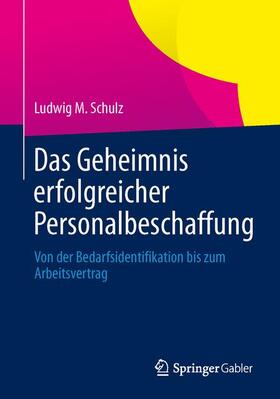 Schulz |  Das Geheimnis erfolgreicher Personalbeschaffung | Buch |  Sack Fachmedien