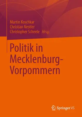 Koschkar / Nestler / Scheele | Politik in Mecklenburg-Vorpommern | Buch | 978-3-658-02651-6 | sack.de