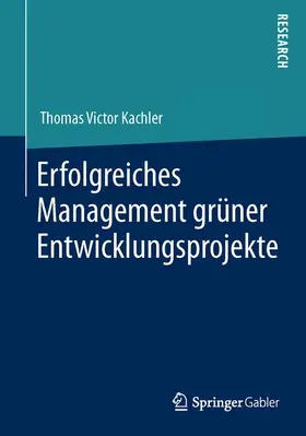 Kachler |  Erfolgreiches Management grüner Entwicklungsprojekte | Buch |  Sack Fachmedien