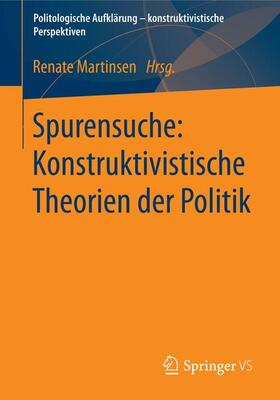 Martinsen |  Spurensuche: Konstruktivistische Theorien der Politik | Buch |  Sack Fachmedien