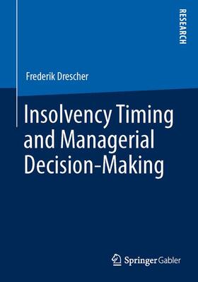 Drescher |  Insolvency Timing and Managerial Decision-Making | Buch |  Sack Fachmedien