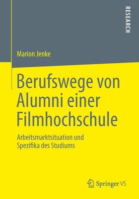 Jenke |  Berufswege von Alumni einer Filmhochschule | Buch |  Sack Fachmedien