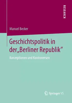 Becker |  Geschichtspolitik in der "Berliner Republik" | Buch |  Sack Fachmedien