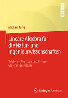 Jung |  Lineare Algebra für die Natur- und Ingenieurwissenschaften | eBook | Sack Fachmedien