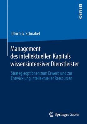 Schnabel |  Management des intellektuellen Kapitals wissensintensiver Dienstleister | Buch |  Sack Fachmedien