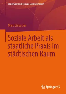 Diebäcker |  Soziale Arbeit als staatliche Praxis im städtischen Raum | Buch |  Sack Fachmedien