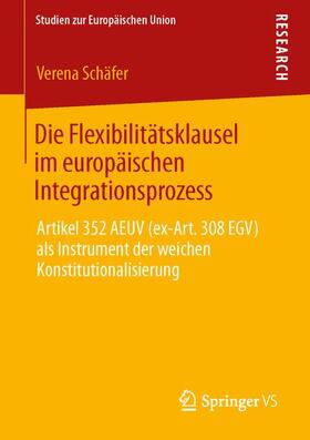 Schäfer |  Die Flexibilitätsklausel im europäischen Integrationsprozess | Buch |  Sack Fachmedien