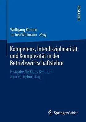 Wittmann / Kersten |  Kompetenz, Interdisziplinarität und Komplexität in der Betriebswirtschaftslehre | Buch |  Sack Fachmedien