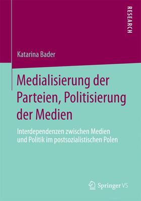 Bader |  Medialisierung der Parteien, Politisierung der Medien | Buch |  Sack Fachmedien