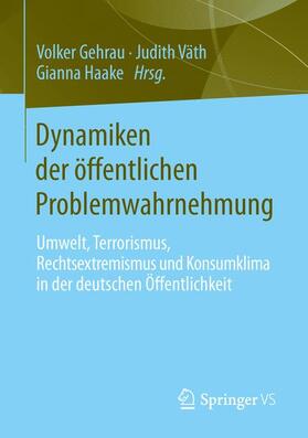Gehrau / Haake / Väth |  Dynamiken der öffentlichen Problemwahrnehmung | Buch |  Sack Fachmedien