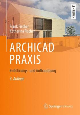 Fischer | ARCHICAD PRAXIS | Buch | 978-3-658-03735-2 | sack.de