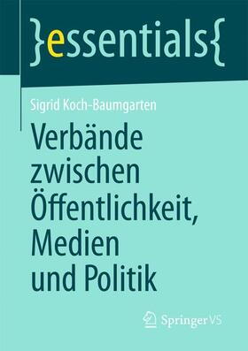 Koch-Baumgarten |  Verbände zwischen Öffentlichkeit, Medien und Politik | Buch |  Sack Fachmedien