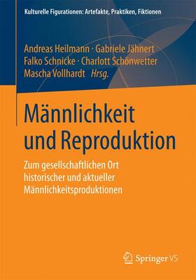 Heilmann / Jähnert / Vollhardt |  Männlichkeit und Reproduktion | Buch |  Sack Fachmedien