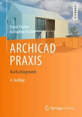 Fischer |  ARCHICAD PRAXIS | eBook | Sack Fachmedien