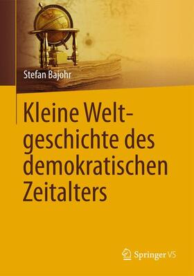 Bajohr |  Kleine Weltgeschichte des demokratischen Zeitalters | Buch |  Sack Fachmedien