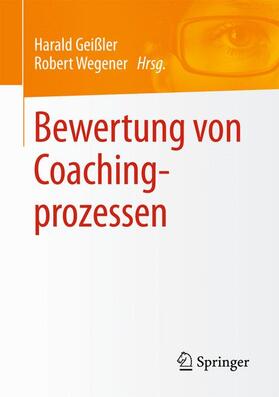 Geißler / Wegener |  Bewertung von Coachingprozessen | Buch |  Sack Fachmedien