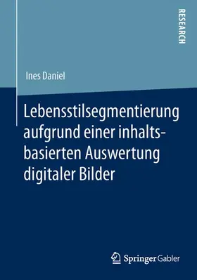 Daniel |  Lebensstilsegmentierung aufgrund einer inhaltsbasierten Auswertung digitaler Bilder | Buch |  Sack Fachmedien