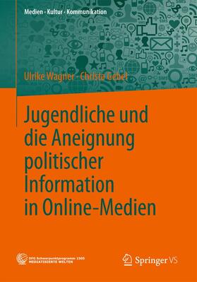 Gebel / Wagner |  Jugendliche und die Aneignung politischer Information in Online-Medien | Buch |  Sack Fachmedien