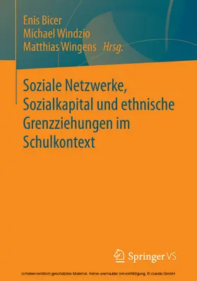 Bicer / Windzio / Wingens |  Soziale Netzwerke, Sozialkapital und ethnische Grenzziehungen im Schulkontext | eBook | Sack Fachmedien