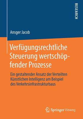 Jacob |  Verfügungsrechtliche Steuerung wertschöpfender Prozesse | Buch |  Sack Fachmedien