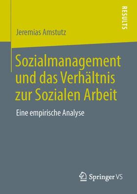Amstutz |  Sozialmanagement und das Verhältnis zur Sozialen Arbeit | Buch |  Sack Fachmedien