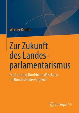 Reutter |  Zur Zukunft des Landesparlamentarismus | Buch |  Sack Fachmedien