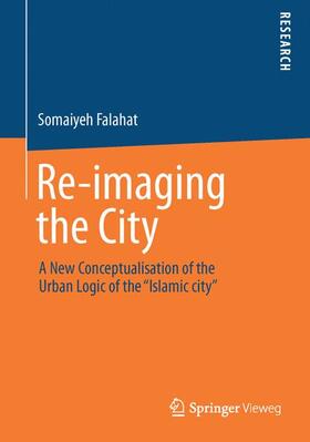 Falahat |  Re-imaging the City | Buch |  Sack Fachmedien