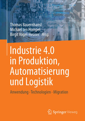 Bauernhansl / ten Hompel / Vogel-Heuser |  Industrie 4.0 in Produktion, Automatisierung und Logistik | eBook | Sack Fachmedien