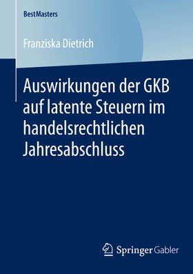 Dietrich |  Auswirkungen der GKB auf latente Steuern im handelsrechtlichen Jahresabschluss | eBook | Sack Fachmedien
