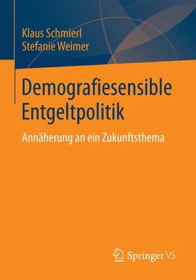 Weimer / Schmierl |  Demografiesensible Entgeltpolitik | Buch |  Sack Fachmedien