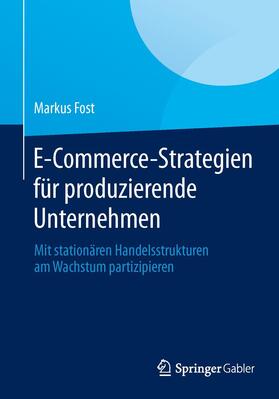 Fost |  E-Commerce-Strategien für produzierende Unternehmen | Buch |  Sack Fachmedien