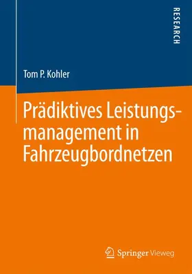 Kohler |  Prädiktives Leistungsmanagement in Fahrzeugbordnetzen | Buch |  Sack Fachmedien