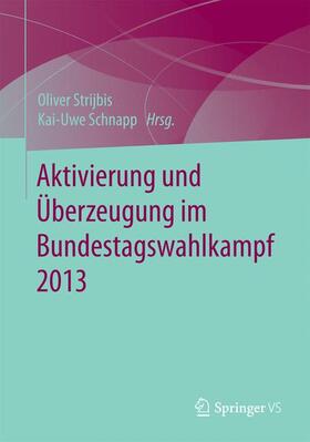 Schnapp / Strijbis |  Aktivierung und Überzeugung im Bundestagswahlkampf 2013 | Buch |  Sack Fachmedien