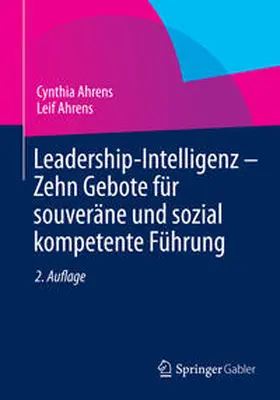 Ahrens |  Leadership-Intelligenz - Zehn Gebote für souveräne und sozial kompetente Führung | Buch |  Sack Fachmedien