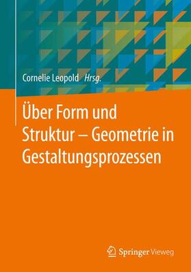 Leopold |  Über Form und Struktur ¿ Geometrie in Gestaltungsprozessen | Buch |  Sack Fachmedien