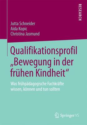 Schneider / Jasmund / Kopic |  Qualifikationsprofil ¿Bewegung in der frühen Kindheit¿ | Buch |  Sack Fachmedien