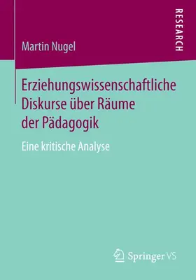 Nugel |  Erziehungswissenschaftliche Diskurse über Räume der Pädagogik | Buch |  Sack Fachmedien