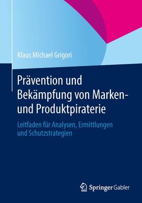 Grigori |  Prävention und Bekämpfung von Marken- und Produktpiraterie | Buch |  Sack Fachmedien