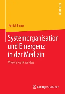 Finzer |  Systemorganisation und Emergenz in der Medizin | Buch |  Sack Fachmedien