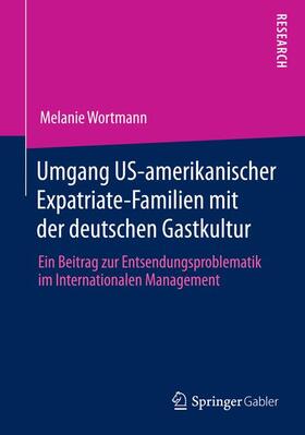 Wortmann |  Umgang US-amerikanischer Expatriate-Familien mit der deutschen Gastkultur | Buch |  Sack Fachmedien