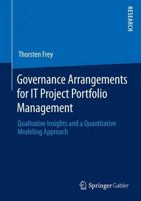 Frey |  Governance Arrangements for IT Project Portfolio Management | Buch |  Sack Fachmedien