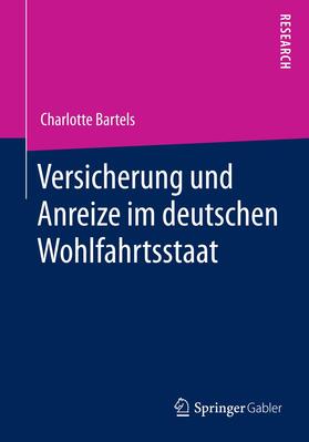 Bartels |  Versicherung und Anreize im deutschen Wohlfahrtsstaat | Buch |  Sack Fachmedien