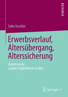 Trischler |  Erwerbsverlauf, Altersübergang, Alterssicherung | Buch |  Sack Fachmedien