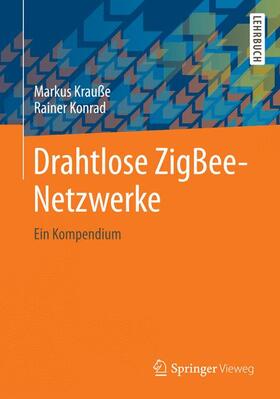 Krauße / Konrad |  Drahtlose ZigBee-Netzwerke | Buch |  Sack Fachmedien