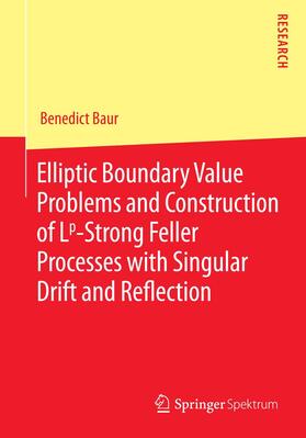 Baur |  Elliptic Boundary Value Problems and Construction of Lp-Strong Feller Processes with Singular Drift and Reflection | Buch |  Sack Fachmedien