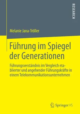 Jana-Tröller |  Führung im Spiegel der Generationen | Buch |  Sack Fachmedien