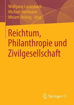 Lauterbach / Ströing / Hartmann |  Reichtum, Philanthropie und Zivilgesellschaft | Buch |  Sack Fachmedien